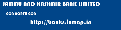 JAMMU AND KASHMIR BANK LIMITED  GOA NORTH GOA    banks information 